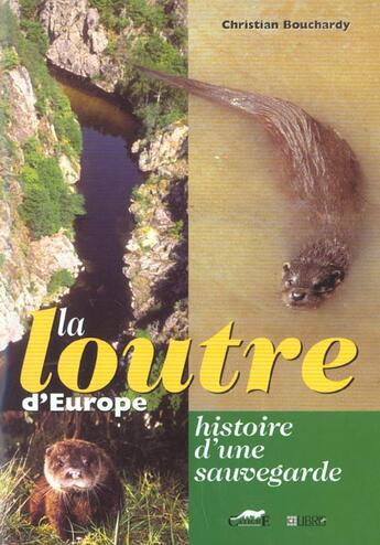 Couverture du livre « La Loutre D'Europe ; Histoire D'Une Sauvegarde » de Christian Bouchardy aux éditions Catiche