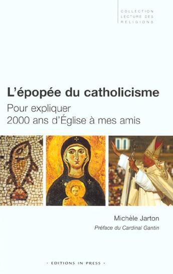 Couverture du livre « L'epopee du catholicisme - pour expliquer 2000 ans d'eglise a mes amis » de Jarton Michele aux éditions In Press