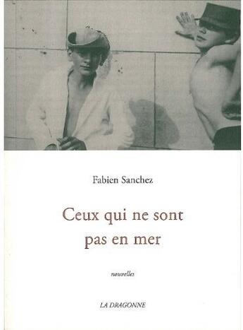 Couverture du livre « Ceux qui ne sont pas en mer » de Fabien Sanchez aux éditions La Dragonne