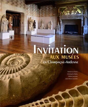 Couverture du livre « Invitation aux musées en Champagne-Ardenne » de Celine Lecomte et Christophe Mahy et Jean-Marie Lecomte et Patrick Le Chanu aux éditions Noires Terres