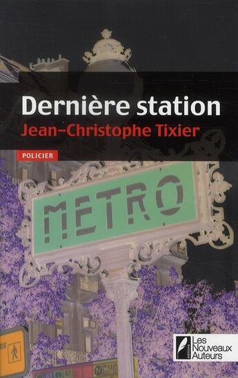 Couverture du livre « Dernière station » de J-C Tixier aux éditions Les Nouveaux Auteurs