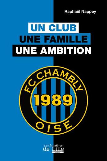 Couverture du livre « FC Chambly Oise : un club, une famille, une ambition » de Raphael Nappey aux éditions Les Lumieres De Lille