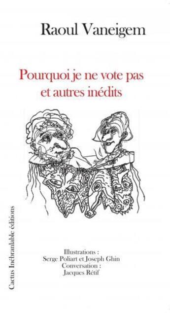 Couverture du livre « Pourquoi je ne vote pas et autres inédits » de Raoul Vaneigem aux éditions Cactus Inebranlable