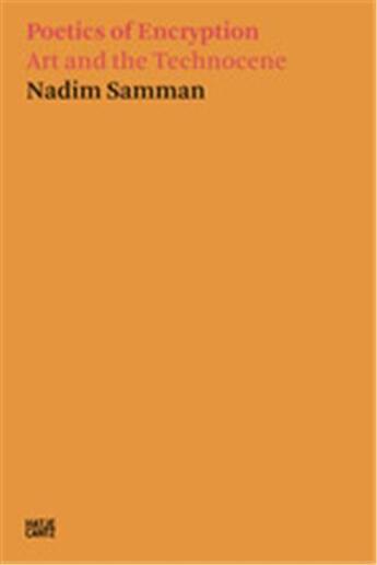 Couverture du livre « Nadim Samman : poetics of encryption. art and the technocene » de Nadim Samman aux éditions Hatje Cantz