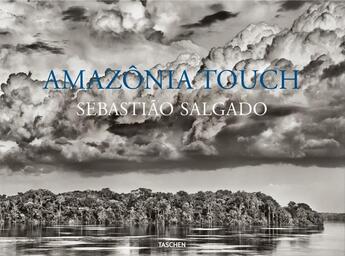 Couverture du livre « Sebastião Salgado : Amazônia Touch » de Sebastiao Salgado et Lelia Wanick Salgado aux éditions Taschen