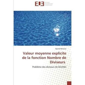 Couverture du livre « Valeur moyenne explicite de la fonction nombre de diviseurs » de Berkane Djamel aux éditions Editions Universitaires Europeennes