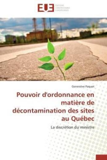 Couverture du livre « Pouvoir d'ordonnance en matiere de decontamination des sites au quebec - la discretion du ministre » de Paquet Genevieve aux éditions Editions Universitaires Europeennes