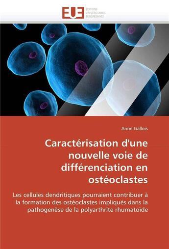 Couverture du livre « Caracterisation d'une nouvelle voie de differenciation en osteoclastes » de Anne Gallois aux éditions Editions Universitaires Europeennes