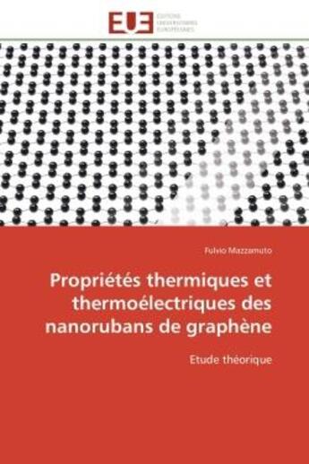 Couverture du livre « Proprietes thermiques et thermoelectriques des nanorubans de graphene - etude theorique » de Mazzamuto Fulvio aux éditions Editions Universitaires Europeennes