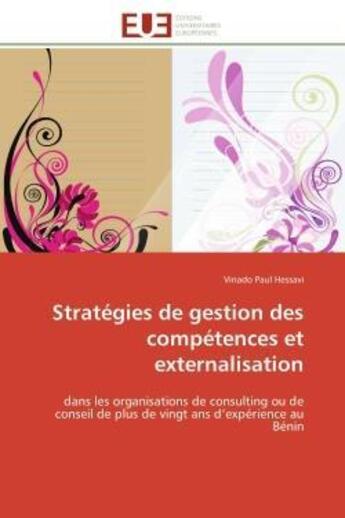 Couverture du livre « Strategies de gestion des competences et externalisation - dans les organisations de consulting ou d » de Hessavi Vinado Paul aux éditions Editions Universitaires Europeennes