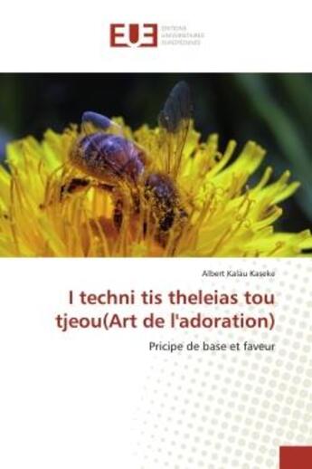 Couverture du livre « I techni tis theleias tou tjeou(art de l'adoration) - pricipe de base et faveur » de Kaseke Albert aux éditions Editions Universitaires Europeennes