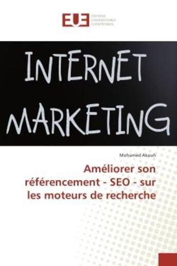 Couverture du livre « Ameliorer son referencement - seo - sur les moteurs de recherche » de Akouh Mohamed aux éditions Editions Universitaires Europeennes