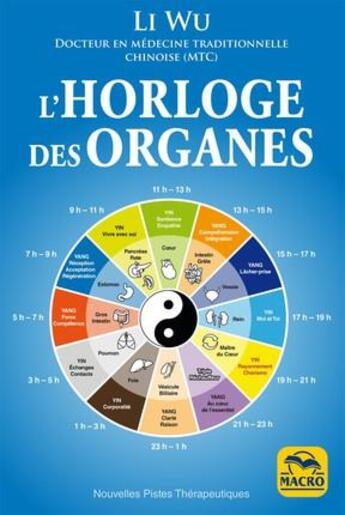 Couverture du livre « L'horloge des organes ; vivez en harmonie avec les rythmes naturels de votre corps (2e édition) » de Li Wu aux éditions Macro Editions