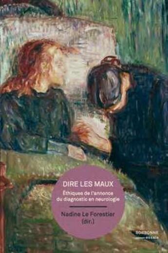 Couverture du livre « Dire les maux ; éthiques de l'annonce diagnostique en neurologie » de . Collectif et Nadine Le Forestier aux éditions Sorbonne Universite Presses