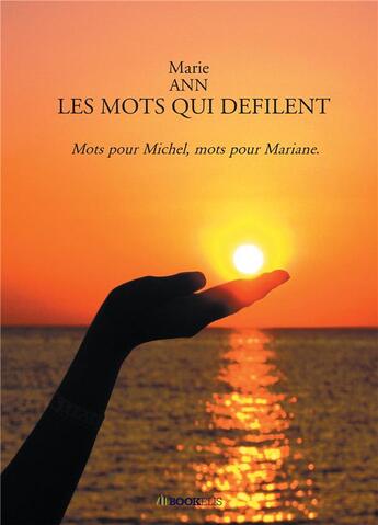 Couverture du livre « Les mots qui défilent ; mots pour Michel, mots pour Mariane » de Marie Ann aux éditions Bookelis