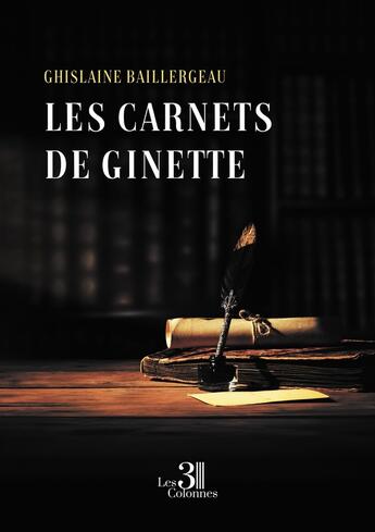 Couverture du livre « Les carnets de Ginette » de Ghislaine Baillergeau aux éditions Les Trois Colonnes