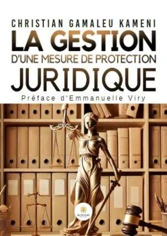 Couverture du livre « La gestion dune mesure de protection juridique » de Christian Gamaleu Kameni aux éditions Le Lys Bleu