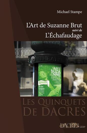 Couverture du livre « L'art de Suzanne Brut ; l'échafaudage » de Michael Stampe aux éditions Dacres