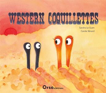 Couverture du livre « Western coquillettes » de Carole Xenard et Sandra Le Guen aux éditions Orso Editions