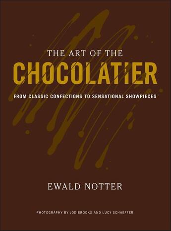 Couverture du livre « Art of the chocolatier - from classic confections to sensational showpieces » de Ewald Notter aux éditions Wiley