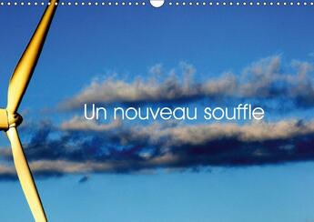 Couverture du livre « Un nouveau souffle calendrier mural 2018 din a3 horizontal - eoliennes calendrier mensuel 1 » de Thebault P aux éditions Calvendo