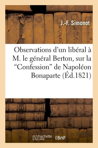 Couverture du livre « Observations d'un liberal a m. le general berton, sur la 'confession' de napoleon bonaparte - , colp » de Simonot J.-F. aux éditions Hachette Bnf