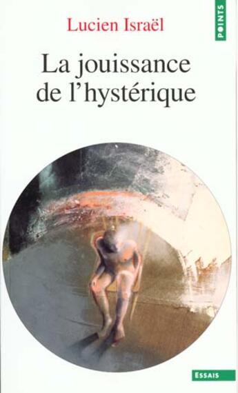 Couverture du livre « La jouissance de l'hysterique » de Lucien Israel aux éditions Points