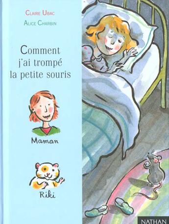 Couverture du livre « Comment J'Ai Trompe La Petite Souris » de Claire Ubac et Alice Charbin aux éditions Nathan