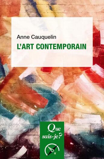 Couverture du livre « L'art contemporain (11e édition) » de Anne Cauquelin aux éditions Que Sais-je ?