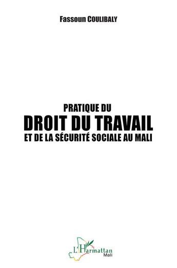 Couverture du livre « Pratique du droit du travail et de la sécurité sociale au Mali » de Fassoun Coulibaly aux éditions L'harmattan