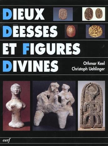 Couverture du livre « Dieux, déesses et figures divines » de Keel Othmar aux éditions Cerf