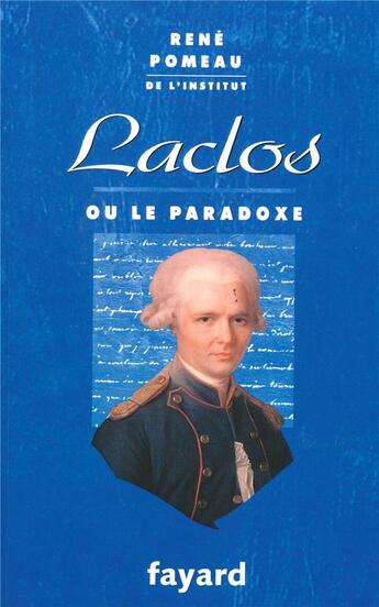 Couverture du livre « Laclos ou le paradoxe » de Rene Pomeau aux éditions Fayard