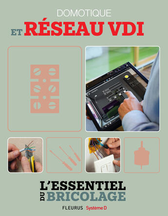 Couverture du livre « Domotique et réseau VDI (L'essentiel du bricolage) » de Nicolas Vidal et Francois Roebben et Bruno Guillou et Nicolas Sallavuard aux éditions Fleurus