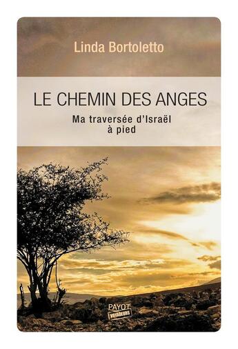 Couverture du livre « Le chemin des anges ; ma traversée d'Israël à pied » de Bortoletto Linda aux éditions Payot