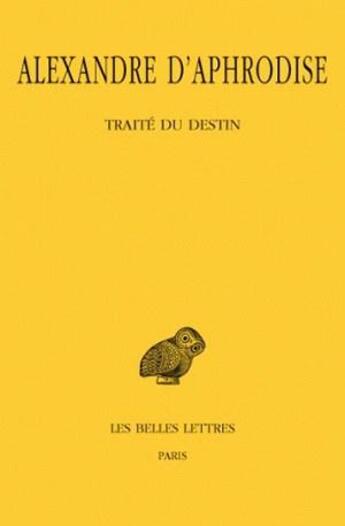 Couverture du livre « Traité du destin » de Alexandre D'Aphrodise aux éditions Belles Lettres