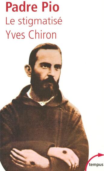 Couverture du livre « Padre Pio, le stigmatisé » de Yves Chiron aux éditions Tempus/perrin