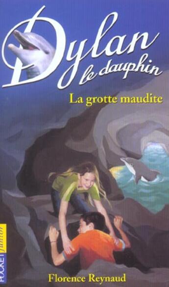 Couverture du livre « Dylan le dauphin t.10 ; la grotte maudite » de Florence Reynaud aux éditions Pocket Jeunesse