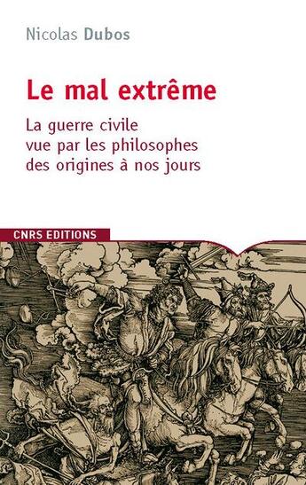 Couverture du livre « Le mal extrême ; la guerre civile vue par les philosophes » de Nicolas Dubos aux éditions Cnrs