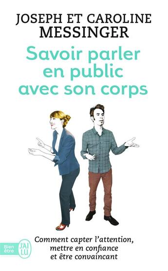 Couverture du livre « Savoir parler en public avec son corps : comment capter l'attention, mettre en confiance et être convaincant » de Joseph Messinger et Caroline Messinger aux éditions J'ai Lu