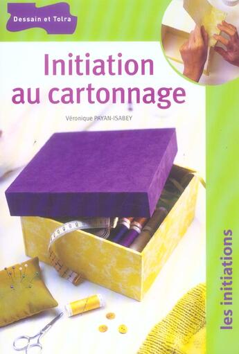 Couverture du livre « Initiation Au Cartonnage » de Veronique Payan-Isabey aux éditions Dessain Et Tolra