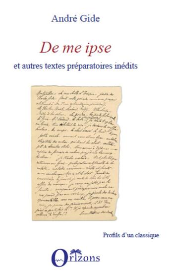 Couverture du livre « De me ipse ; autres textes preparatoires inédits » de Andre Gide aux éditions Orizons