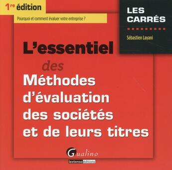 Couverture du livre « L'essentiel des méthodes d'évaluation des sociétés et de leurs titres » de Sebastien Layani aux éditions Gualino