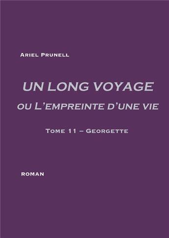 Couverture du livre « Un long voyage ou l'empreinte d'une vie t.11 ; Georgette » de Ariel Prunell aux éditions Books On Demand