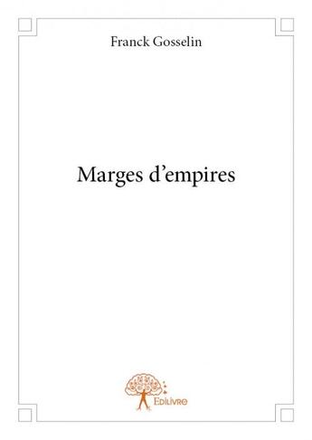 Couverture du livre « Marges d'empires » de Franck Gosselin aux éditions Edilivre