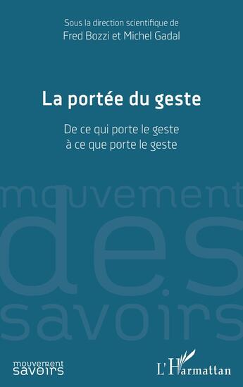 Couverture du livre « La portée du geste : de ce qui porte le geste à ce que porte le geste » de Fred Bozzi et Michel Gadal aux éditions L'harmattan