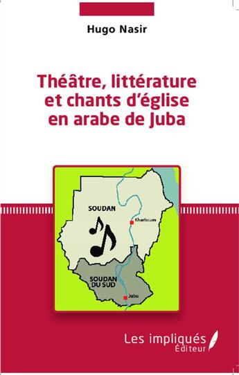 Couverture du livre « Théâtre, littérature et chants d'église en arabe de Juba » de Hugo Nasir aux éditions Les Impliques