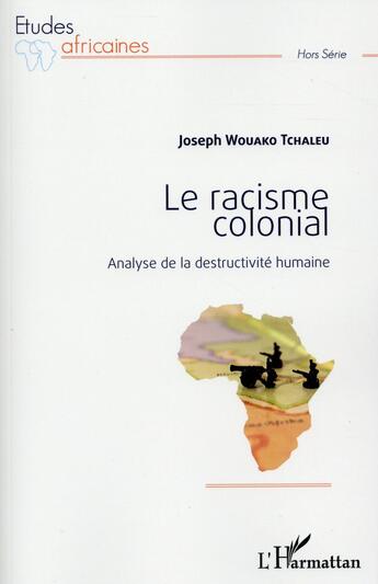 Couverture du livre « Le racisme colonial ; analyse de la destructivité humaine » de Joseph Wouako Tchaleu aux éditions L'harmattan