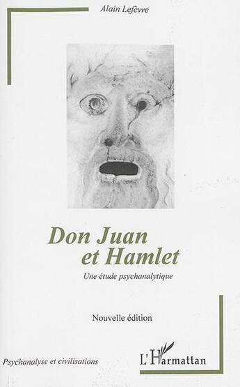 Couverture du livre « Don juan et hamlet (nouvelle edition) - une etude psychanalytique » de Alain Lefevre aux éditions L'harmattan