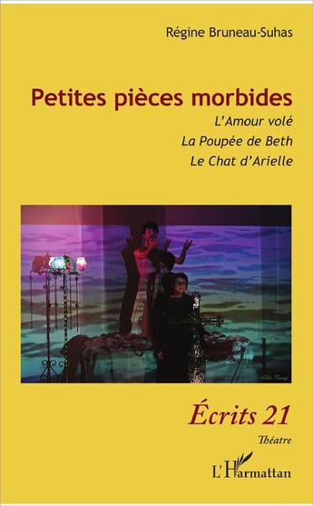 Couverture du livre « Petites pièces morbides : l'amour volé ; la poupée de Beth ; le chat d'Arielle » de Regine Bruneau-Suhas aux éditions L'harmattan