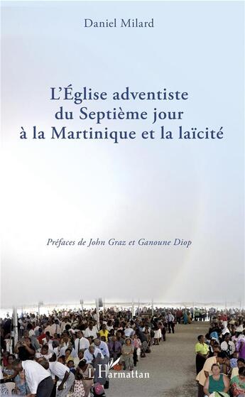 Couverture du livre « L'Eglise Adventiste du Septieme jour à la martinique et la laïcité » de Daniel Milard aux éditions L'harmattan